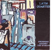 Latin Quarter  --  Swimming against the Stream  Single7