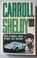 CARROLL SHELBY - DES COBRAS AUX FORD DU MANS (1966)
