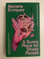 A Sunny Place for Shady People - Mariana Enriquez