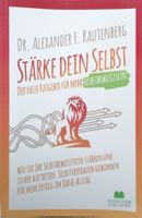 Dr. Alexander F. Rautenberg - Stärke dein Selbst!