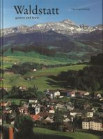 Waldstatt gestern und heute - Kanton Appenzell Ausserrhoden