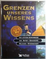 Grenzen unseres Wissens. Die letzten Geheimnisse