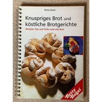 Betty Bossi:  "Knuspriges Brot und köstliche Brotgerichte"