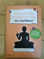 Am Arsch vorbei geht auch ein Weg. Das Ausfüllbuch
