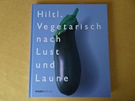 Hiltl Kochbuch "Vegetarisch nach Lust & Laune"