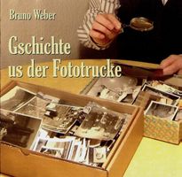 Bruno Weber GSCHICHTE US DER FOTOTRUCKE Mundart CD