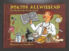 Doktor Allwissend (Brüder Grimm) illustriert von Jürg Obrist