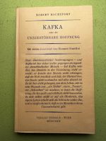 Robert Rochefort: Kafka oder die unzerstörbare Hoffnung.