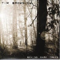 Tim Brownlow - Behind Dark Trees