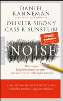 Daniel Kahneman Olivier Sibony Noise Entscheidungen treffen