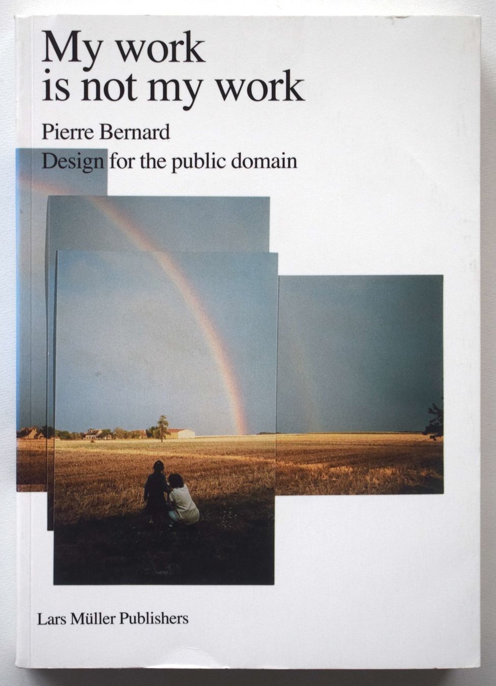 Libri: Pierre Bernard My work is... Graphic Design Public domain – Usato da Dulliken venduto da ichwettichhett 1