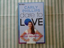Carly Phillips - Dare to Love - Gelegenheit macht .. - B975