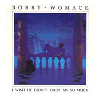 Womack Bobby: I Wish He Didn't Trust Me So Much 7"