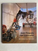 Jean Tinguely - Der Luminator - Museum Book - Basel Art!