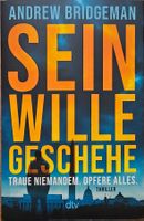 Andrew Bridgeman - Sein Wille geschehe. Traue niemandem ...