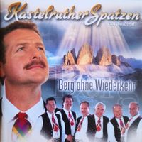 KASTELRUTHER SPATZEN - BERG OHNE WIEDERKEHR