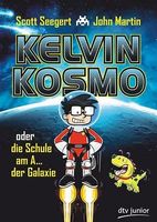 Kelvin Kosmo oder die Schule am A... der Galaxie.