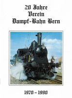 20 Jahre Verein Dampf-Bahn Bern 1970-1990