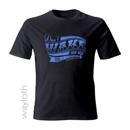 T-Shirt *Don't wake me up*