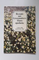 Rezepte aus Grossmutters Hausapotheke