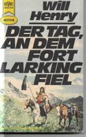 Will Henry - Der Tag, an dem Fort Larking fiel
