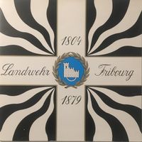 La Landwehr de Fribourg – 1804 - 1879 (LP)