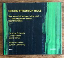 Georg Friedrich Haas - Wer, Wenn Ich Schriee, Hörte Mich CD