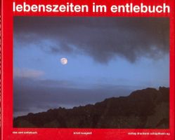 Lebenszeiten im Entlebuch - Bildband Gebundene Ausgabe