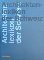 Architektenlexikon der Schweiz / Architektur Buch 1998