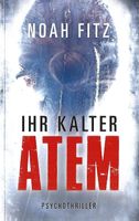 Fitz Noah - Ihr kalter Atem / Thriller