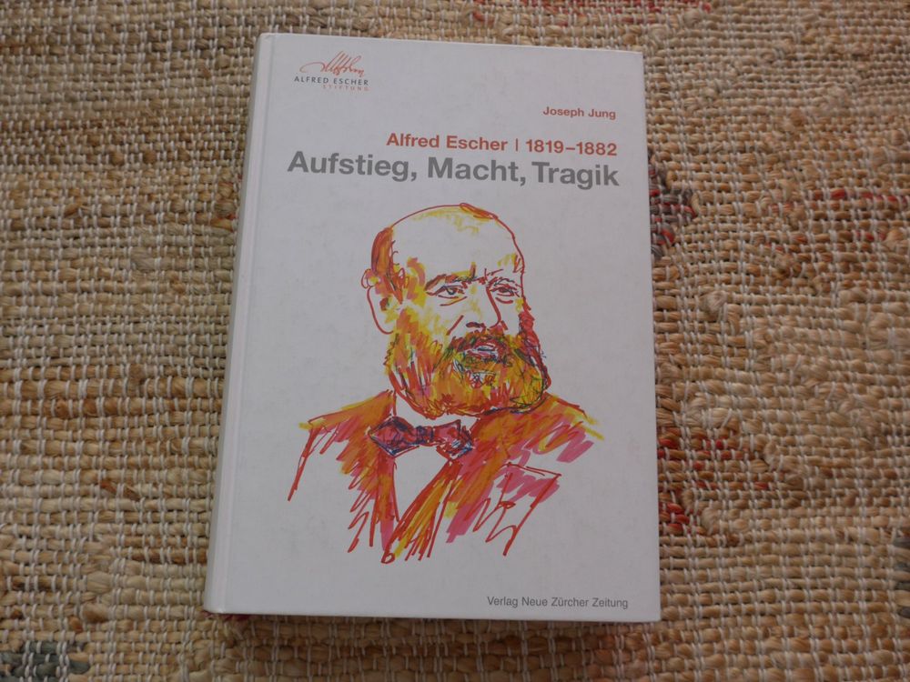 Alfred Escher (18191882) Aufstieg, Macht, Tragik Kaufen auf Ricardo