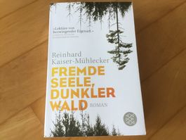 Reinhard Kaiser-Mühlecker - Fremde Seele, dunkler Wald!