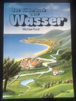 Das Bilderbuch vom Wasser, Michael Koch, Top Zustand