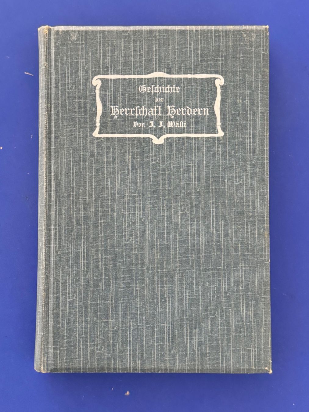 Bücher: Wälli - Geschichte der Herrschaft Herdern. 1905 – Gebraucht aus Adliswil von buch_und_kunst