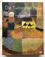 Die Tunisreise 1914 - Paul Klee, August Macke, Moilliet