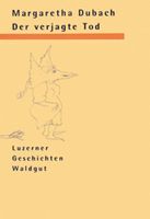 Der verjagte Tod : Luzerner Geschichten