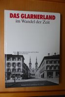 Das Glarnerland im Wandel der Zeit - Tschudi Druck 1986
