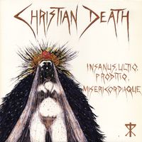 Christian Death – Insanus, Ultio, Proditio, Misericordiaque
