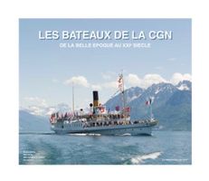 Les bateaux de la CGN de la belle époque au XXIème siècle