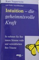 Intuition - die geheimnisvolle Kraft - Kurt Tepperwein