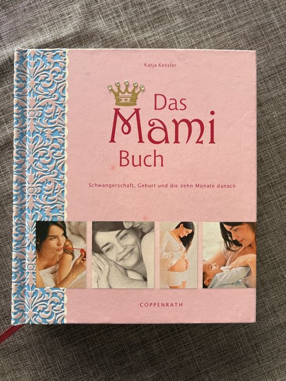 Das Mami Buch Schwangerschaft, Geburt, erste Zeit danach (Neu (gemäss