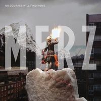 Merz - No Compass Will Find Home