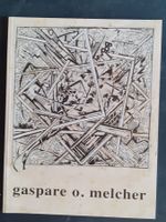 Gaspare O. Melcher Catalogo mostra n 370  Galeria Peccolo LI