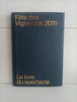 Fête des vignerons 2019 - Le livre du spectacle / Vevey