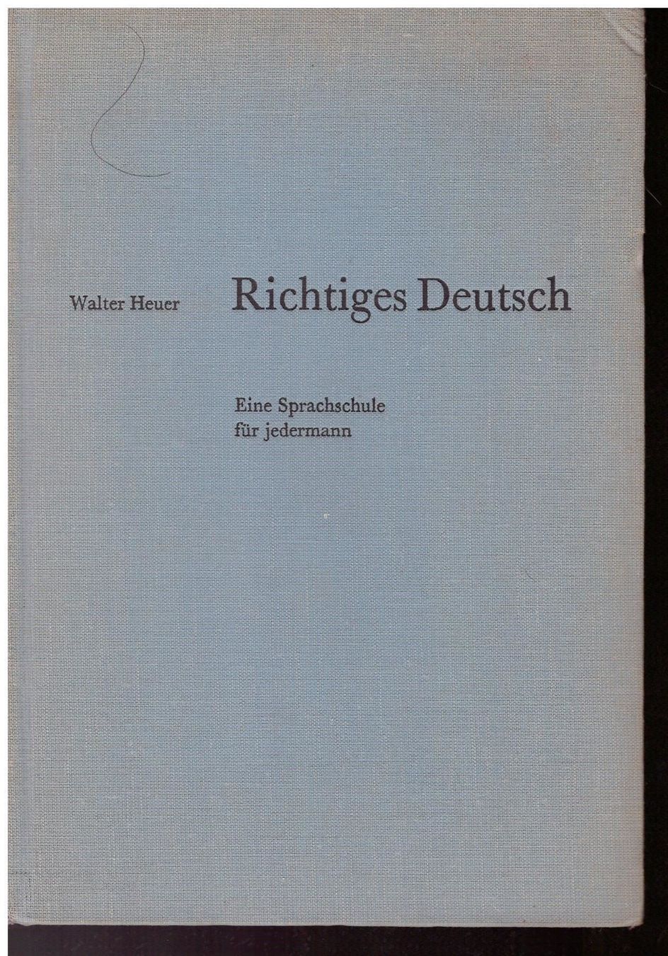 Bücher: Walter Heuer - Richtiges Deutsch – Gebraucht aus Nunningen von mercury-for-books