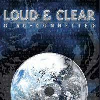 Loud & Clear – Disc-Connected