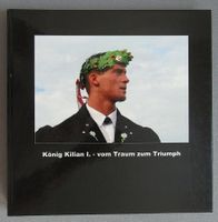 König Kilian I. - vom Traum zum Triumph - Schwingerkönig