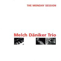 Melch Däniker Trio – The Monday Session