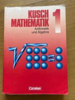 Kusch Mathematik 1 - Arithmetik und Algebra