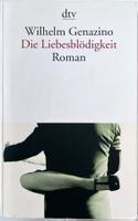 Die Liebesblödigkeit – Wilhelm Genazino – TB – gut gelesen